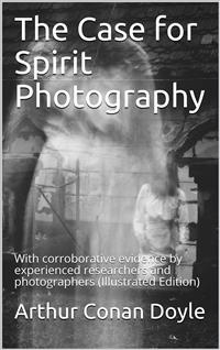 The Case for Spirit Photography - Arthur Conan Doyle - E-Book