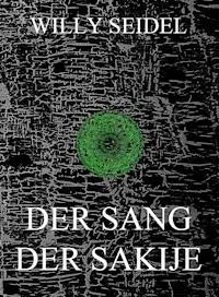 Der Sang der Sakije - Willy Seidel - E-Book