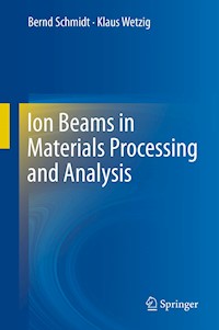 Ion Beams in Materials Processing and Analysis - Bernd Schmidt - E-Book