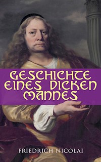 Geschichte eines dicken Mannes - Friedrich Nicolai - E-Book