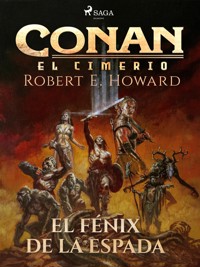 Conan el cimerio - El fénix en la espada (Compilación) - Robert E. Howard - E-Book