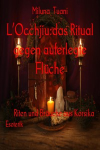 L’Occhjiu:das Ritual gegen auferlegte Flüche - Miluna Tuani - E-Book
