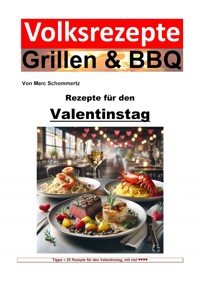 Volksrezepte Grillen & BBQ - Rezepte für den Valentinstag - Marc Schommertz - E-Book