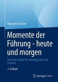 Momente der Führung - heute und morgen - Hanspeter Zürcher - E-Book