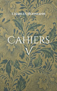 Cahiers V - Charles Hohmann - E-Book