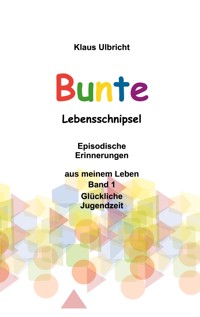Bunte Lebensschnipsel - Klaus Ulbricht - E-Book