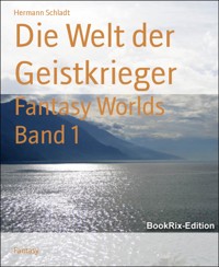 Die Welt der Geistkrieger - Hermann Schladt - E-Book