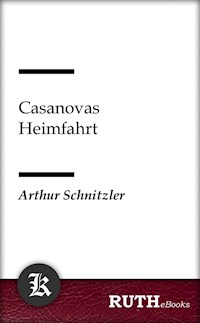 Casanovas Heimfahrt - Arthur Schnitzler - E-Book