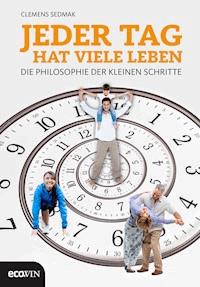 Jeder Tag hat viele Leben - Clemens Sedmak - E-Book