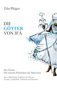 DIE GÖTTER VON IFÁ - Tilo Plöger - E-Book
