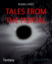 TALES FROM THE PORTAL - RUSSELL A RICE - kostenlos E-Book