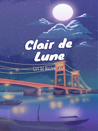 Clair de Lune et autres nouvelles - Guy de Maupassant - E-Book