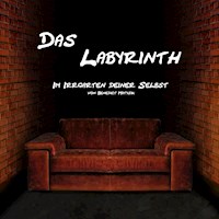Das Labyrinth - Im Irrgarten deiner Selbst - Benedict Matysik - Hörbuch