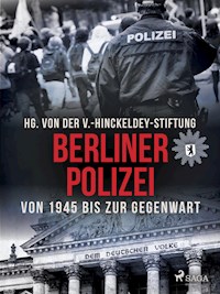 Berliner Polizei von 1945 bis zur Gegenwart - V. -Hinckeldey. Stiftung - E-Book