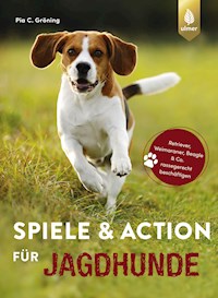 Spiele und Action für Jagdhunde - Pia Gröning - E-Book