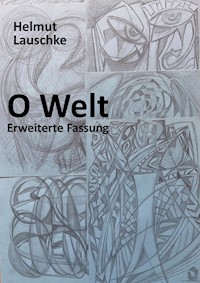 O Welt - erweiterte Fassung - Helmut Lauschke - E-Book