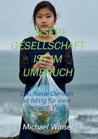 Unsere Gesellschaft ist im Umbruch - Michael Winsel - E-Book