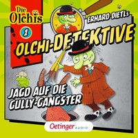 Olchi-Detektive 1. Jagd auf die Gully-Gangster - Barbara Iland-Olschewski - Hörbuch