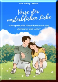 VERSE DER UNSTERBLICHEN LIEBE - Heinz Duthel - E-Book