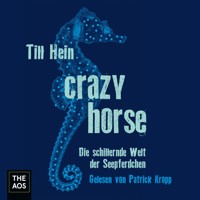 Crazy Horse. Die schillernde Welt der Seepferdchen - Till Hein - Hörbuch