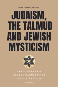 Selected writings on Judaism, the Talmud and Jewish Mysticism - Israel Abrahams - E-Book