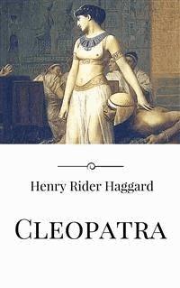 Cleopatra - Henry Rider Haggard - E-Book