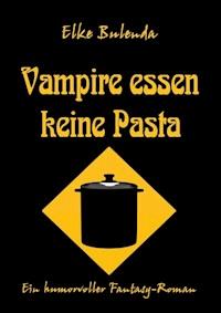 Vampire essen keine Pasta - Elke Bulenda - E-Book