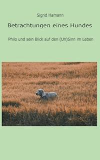 Betrachtungen eines Hundes - Sigrid Hamann - E-Book