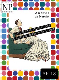 Lolotte oder Die Stufenleiter der Wollust - Andréa de Nerciat - E-Book