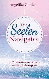 Der Seelen-Navigator - Angelika  Gulder - E-Book