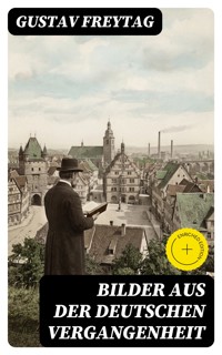 Bilder aus der deutschen Vergangenheit - Gustav Freytag - E-Book