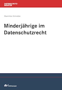 Minderjährige im Datenschutzrecht - Maximilian Schnebbe - E-Book