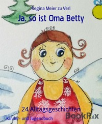 Ja, so ist Oma Betty - Regina Meier zu Verl - E-Book