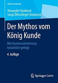 Der Mythos vom König Kunde - Alexander Haubrock - E-Book