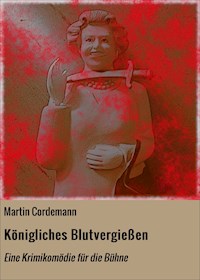 Königliches Blutvergießen - Martin Cordemann - E-Book