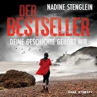 Der Bestseller: Deine Geschichte gehört mir - Nadine Stenglein - Hörbuch