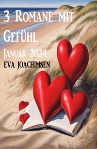 3 Romane mit Gefühl Januar 2024 - Eva Joachimsen - E-Book