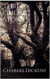 Three Ghost Stories - Charles Dickens - E-Book