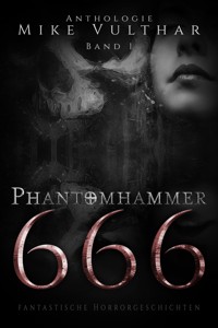 Phantomhammer 666 – Band 1 - Mike Vulthar - E-Book