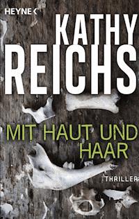Mit Haut und Haar - Kathy Reichs - E-Book