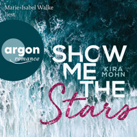 Show Me the Stars - Leuchtturm-Trilogie, Band 1 (Ungekürzte Lesung) - Kira Mohn - Hörbuch