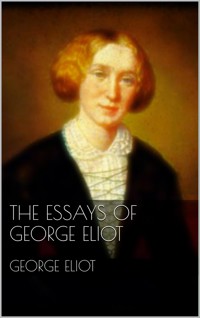 The Essays of George Eliot - George Eliot - E-Book