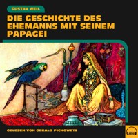 Die Geschichte des Ehemanns mit seinem Papagei - Gustav Weil - Hörbuch