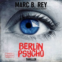 Berlin Psycho - Das hättest du nicht tun dürfen (ungekürzt) - Marc B. Rey - Hörbuch