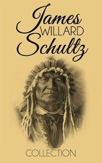 James Willard Schultz Collection - James Willard Schultz - E-Book