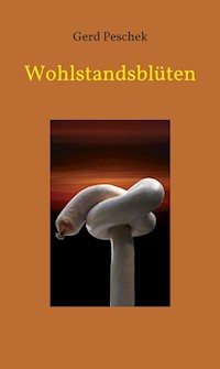 Wohlstandsblüten - Gerd Peschek - E-Book