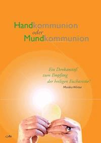 Handkommunion oder Mundkommunion - Monika Winter - E-Book