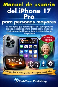 Manual de usuario del iPhone 17 Pro para personas mayores - TechVerse Publishing - E-Book