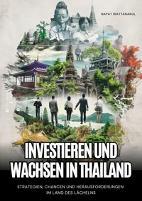 Investieren und Wachsen in Thailand - Napat Wattanakul - E-Book
