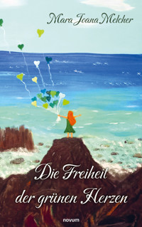 Die Freiheit der grünen Herzen - Mara Joana Melcher - E-Book